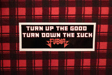 Load image into Gallery viewer, FUBAR - Turn Up the Good Bumper Sticker 4 by 15 Inches
