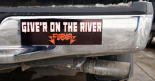 Load image into Gallery viewer, FUBAR - Give&#39;r on the River - Bumper Sticker 4 by 15 Inches
