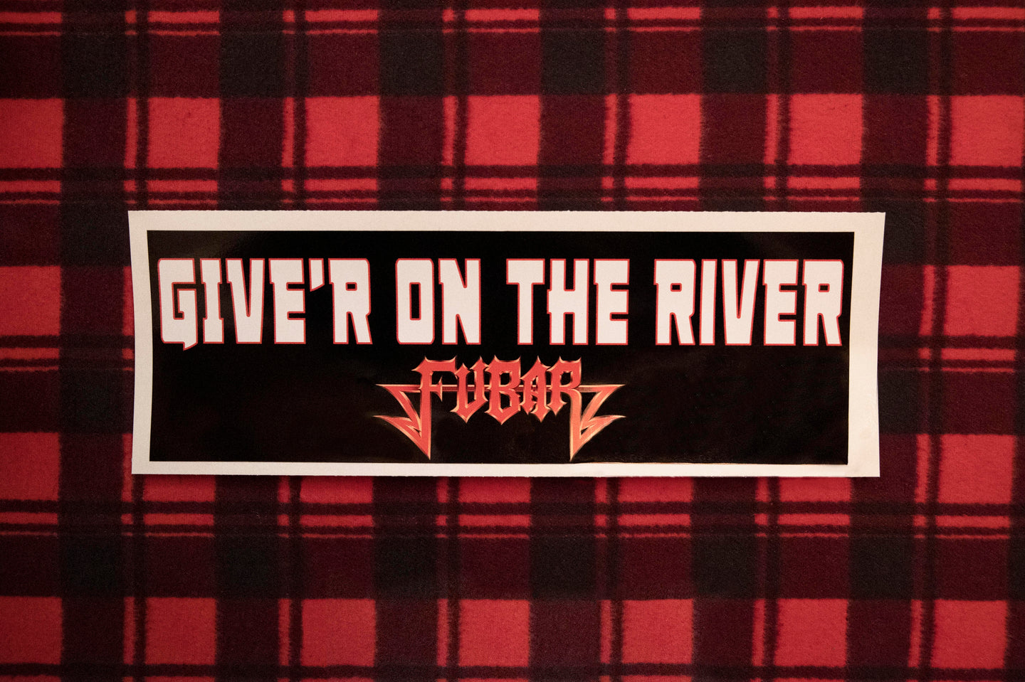 FUBAR - Give'r on the River - Bumper Sticker 4 by 15 Inches