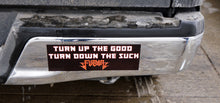 Load image into Gallery viewer, FUBAR - Turn Up the Good Bumper Sticker 4 by 15 Inches
