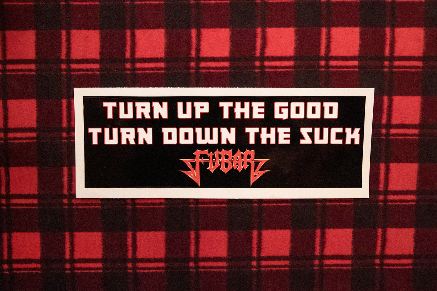 FUBAR - Turn Up the Good Bumper Sticker 4 by 15 Inches